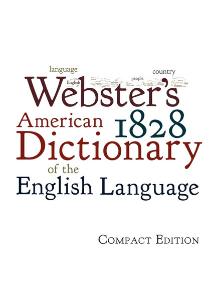 Webster's American 1828 Dictionary: Compact Edition