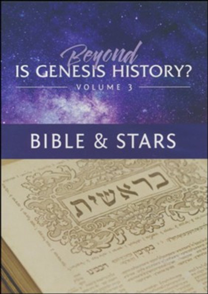 Beyond Is Genesis History, Vol. 3: Bible and Stars DVD