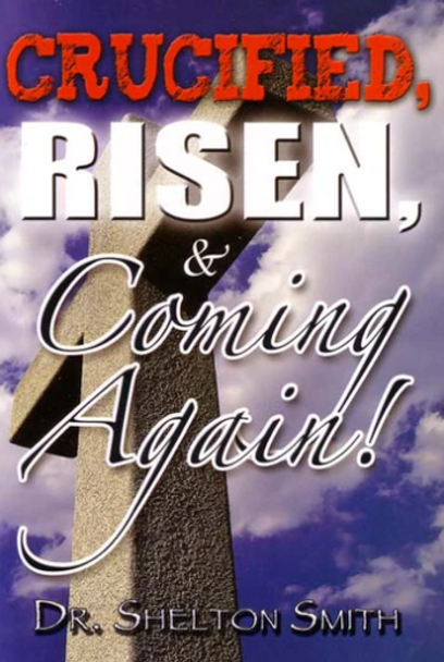 Crucified, Risen, & Coming Again!