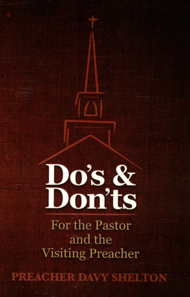 Do's & Don'ts for the Pastor and the Visiting Preacher