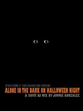 ALONE IN THE DARK ON HALLOWEEN NIGHT  (A Suite Mix by Jimmie Gonzalez)