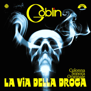 GOBLIN La Via Della Droga (Original Soundtrack) LP GOBLIN La Via Della Droga (Original Soundtrack) LP