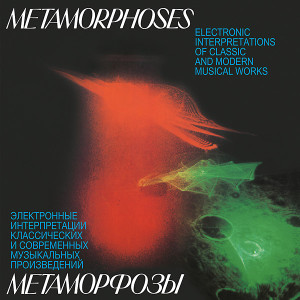 EDWARD ARTEMIEV, YURI BOGDANOV, VLADIMIR MARTYNOV: Metamorphoses: Electronic Interpretations Of Classic And Modern Musical Works LP EDWARD ARTEMIEV, YURI BOGDANOV, VLADIMIR MARTYNOV: Metamorphoses: Electronic Interpretations Of Classic And Modern Musical Works LP
