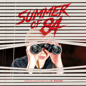 LE MATOS: Summer Of 84 (Original Motion Picture Soundtrack) 2LP