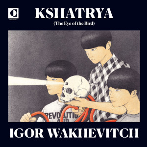 IGOR WAKHEVITCH: Kshatrya (The Eye Of The Bird) CD