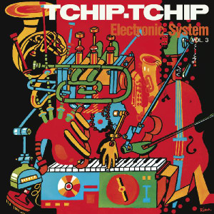 ELECTRONIC SYSTEM: Tchip Tchip (Vol. 3) (Limited Orange Vinyl Edition) LP