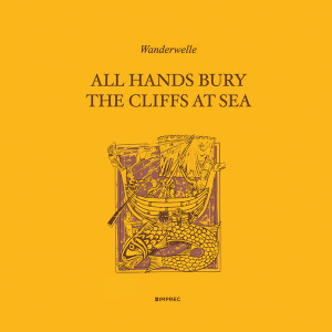 WANDERWELLE: All Hands Bury The Cliffs At Sea LP