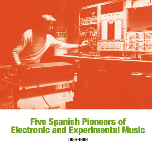 V/A: Five Spanish Pioneers of Electronic and Experimental Music: 1953-1969 LP