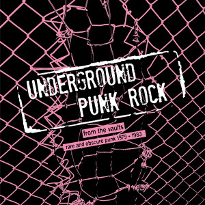 V/A: Underground Punk Rock: From The Vaults - Rare And Obscure Punk 1979-1983 LP V/A: Underground Punk Rock: From The Vaults - Rare And Obscure Punk 1979-1983 LP