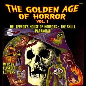 ELISABETH LUTYENS: The Golden Age Of Horror Vol. 1 (Dr. Terror's House Of Horrors / The Skull / Paranoiac) CD