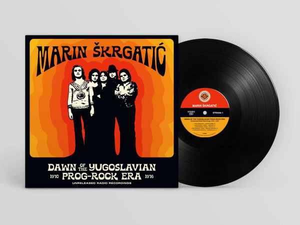 MARIN SKRGATIC: Dawn Of The Yugoslavian Prog-Rock Era: Unreleased Radio Recordings 1970-1976 LP