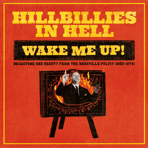 V/A: Hillbillies In Hell: Wake Me Up! Brimstone And Beauty From The Nashville Pulpit (1952-1974) LP