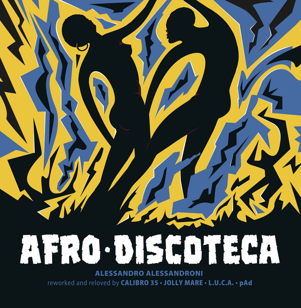ALESSANDRO ALESSANDRONI reworked and reloved by CALIBRO 35, JOLLY MARE, L.U.C.A., pAd: Afro Discoteca 12' EP