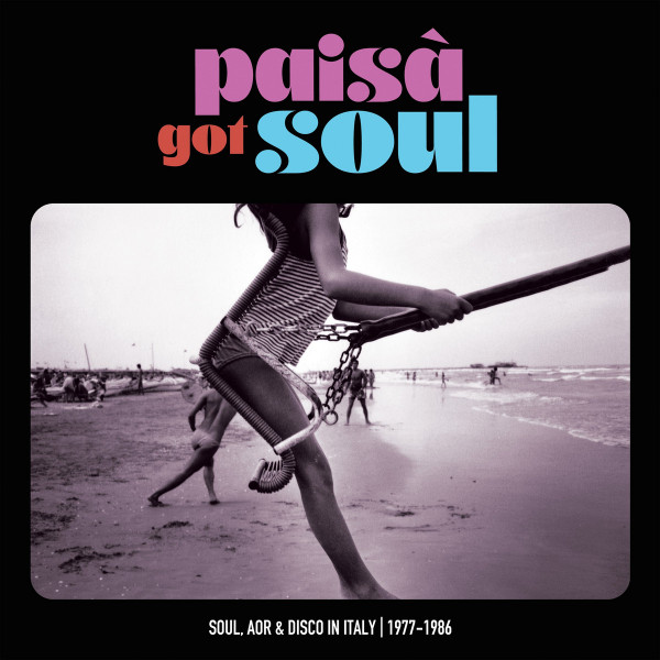 AA​.​VV. PAISA' GOT SOUL: Soul, AOR & Disco in Italy (1977​-​1986) CD