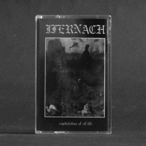 IFERNACH: Capitulation Of All Life Cassette