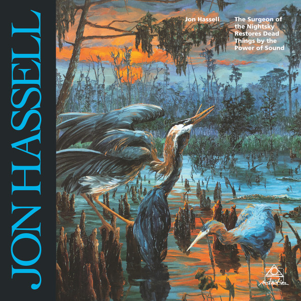 JON HASSELL: The Surgeon Of The Nightsky Restores Dead Things By The Power Of Sound LP
