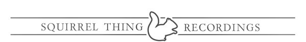 SQUIRREL THING RECORDINGS