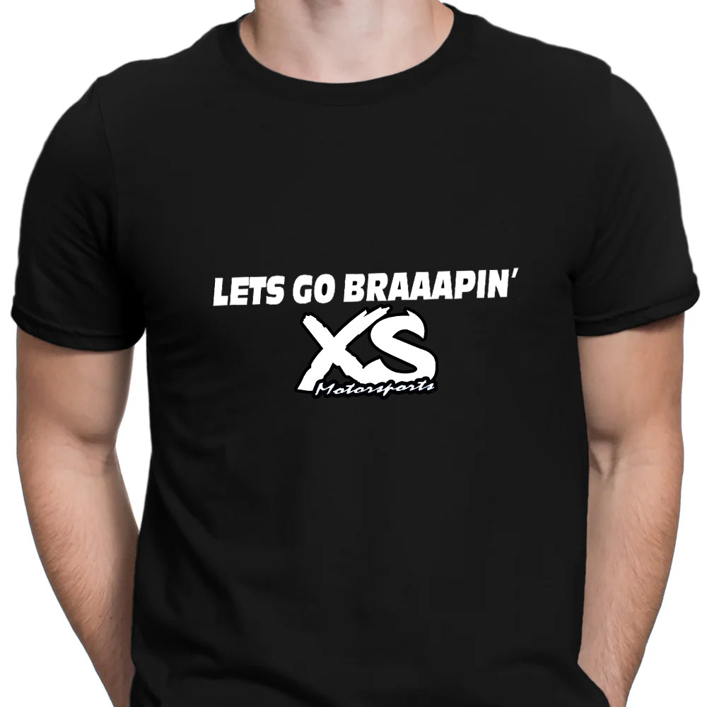 LETS GO BRAAAPIN' T-Shirt!