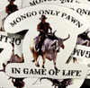 Mongo Only Pawn In Game of Life Sticker