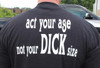 Act Your Age Not Your Dick Size Biker T-Shirt