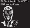 If I Want Any Lip Out Of You I'll Open My Zipper Biker T-Shirts