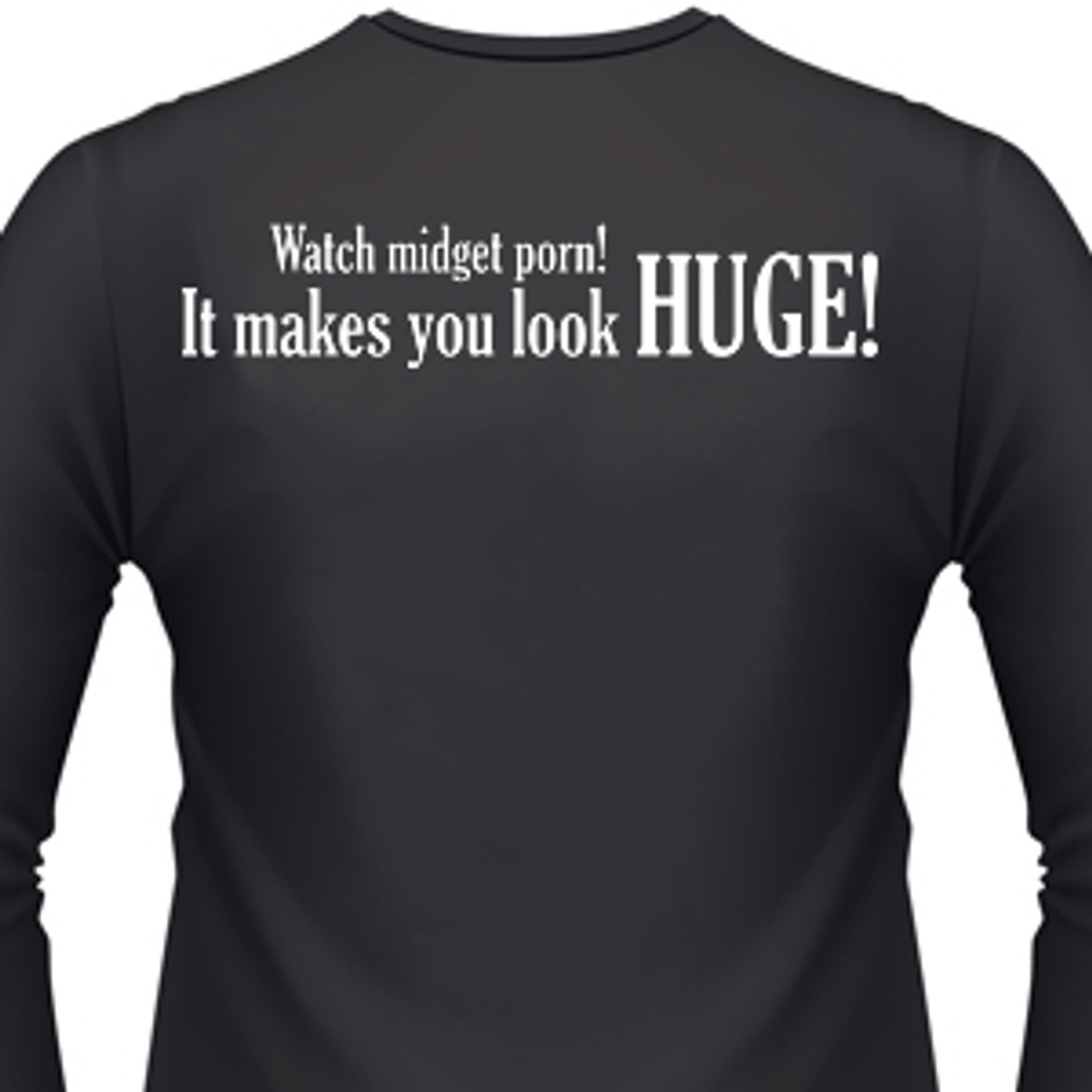 Watch Midget Porn! It You Look Huge! T-Shirt and shirts