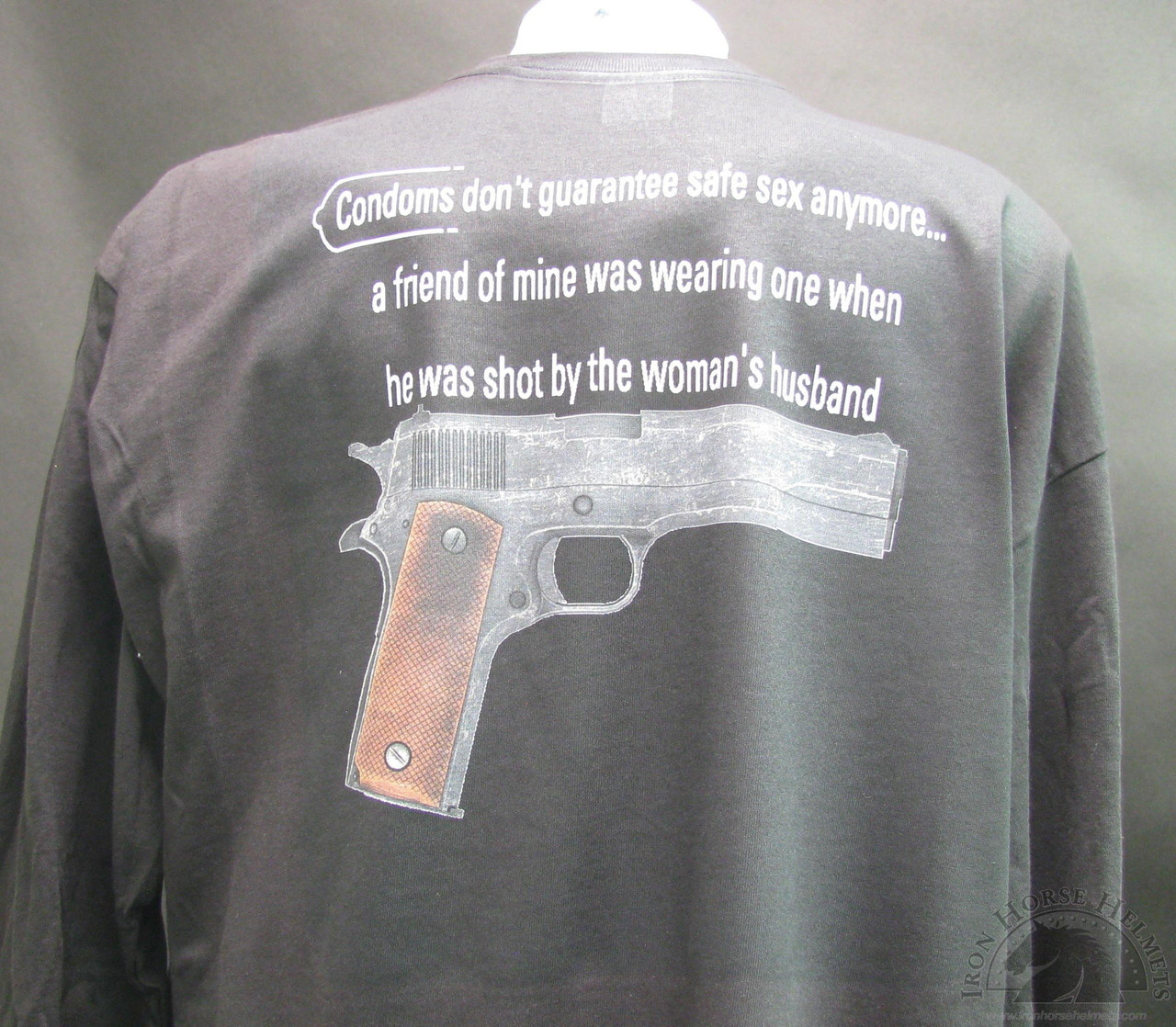 Condoms Dont Guarantee Safe Sex Anymore...A Friend Of Mine Was Wearing One When He Was Shot By The WomanS Husband Shirt and motorcycle shirts