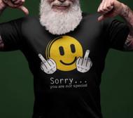 Sorry you are not special Shirt