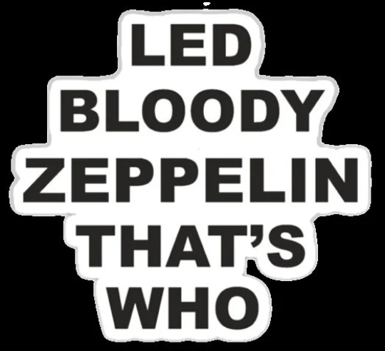Led Bloody Zeppelin That's Who Sticker Stairway to Heaven Sticker