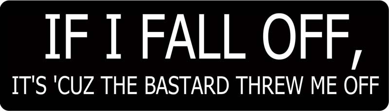 If I Fall Off, It'S 'Cuz The Bastard Threw Me Off Biker TShirt and