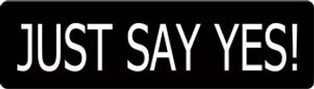 Just Say Yes! Motorcycle Helmet Sticker Just Say Yes! Motorcycle Helmet Sticker
