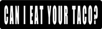Can I Eat Your Taco Motorcycle Helmet Sticker Can I Eat Your Taco Motorcycle Helmet Sticker
