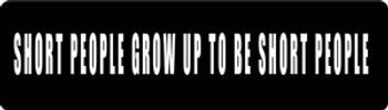 Short People Grow Up to Be Short People Motorcycle Helmet Sticker Short People Grow Up to Be Short People Motorcycle Helmet Sticker