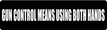 Gun Control Means Using Both Hands Motorcycle Helmet Sticker Gun Control Means Using Both Hands Motorcycle Helmet Sticker