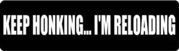 Keep Honking... I'm Reloading Motorcycle Helmet Sticker Keep Honking... I'm Reloading Motorcycle Helmet Sticker