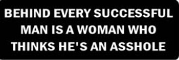 BEHIND EVERY SUCESSFUL MAN IS A WOMAN WHO THINKS HE'S AN ASSHOLE Motorcycle Helmet Sticker BEHIND EVERY SUCESSFUL MAN IS A WOMAN WHO THINKS HE'S AN ASSHOLE Motorcycle Helmet Sticker