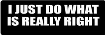 I JUST DO WHAT IS REALLY RIGHT Motorcycle Helmet Sticker