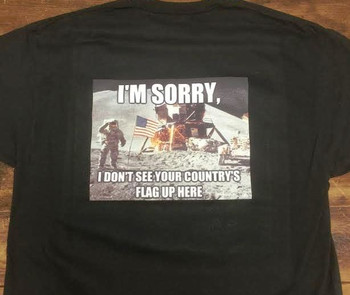 I'm Sorry I Don't See Your Country's Flag up Here shirt