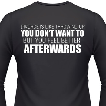 Divorce Is Like Throwing Up. You Don't Want To, But You Feel Better Afterwards Biker T-Shirt Divorce Is Like Throwing Up. You Don't Want To, But You Feel Better Afterwards Biker T-Shirt
