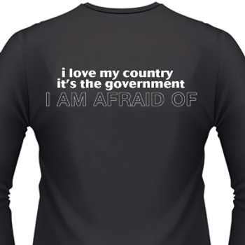 I LOVE MY COUNTRY. IT'S THE GOVERNMENT I'M AFRAID OF Biker T-Shirts