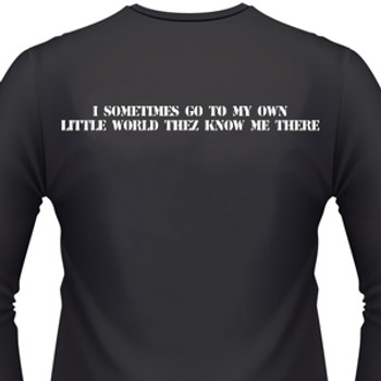 I SometI'mes Go To My Own Little World-They Know Me There Biker T-Shirt