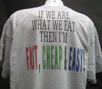 IF WE ARE WHAT WE EAT THEN I'M FAST, CHEAP & EASY Grey T-Shirt
