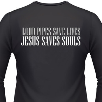 Loud Pipes Save Lives Jesus Saves Souls Shirt