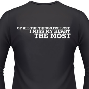 Of All The Things I've Lost, I Miss My Heart The Most Biker T-Shirt