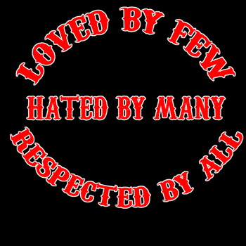 Loved by Few Hated by Many Respected by all T-Shirt Loved by Few Hated by Many Respected by all T-Shirt