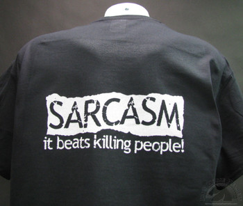 Sarcasm It Beats Killing People Tshirt Sarcasm It Beats Killing People Tshirt