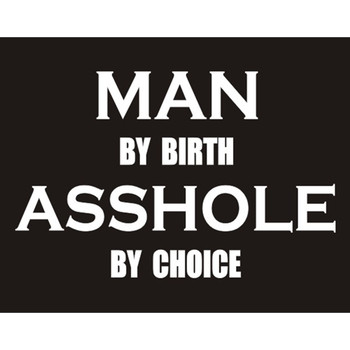 Man by Birth Asshole by Choice Motorcycle T-Shirt Man by Birth Asshole by Choice Motorcycle T-Shirt