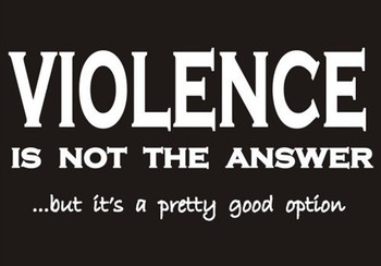 VIOLENCE is not the answer ...but it's a pretty good option shirt VIOLENCE is not the answer ...but it's a pretty good option shirt