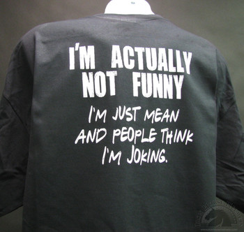 I’m actually not funny, I’m just really mean and people think I’m joking black shirt I’m actually not funny, I’m just really mean and people think I’m joking black shirt