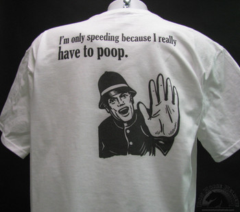 I'm Only Speeding cause I have to POOP I'm Only Speeding cause I have to POOP